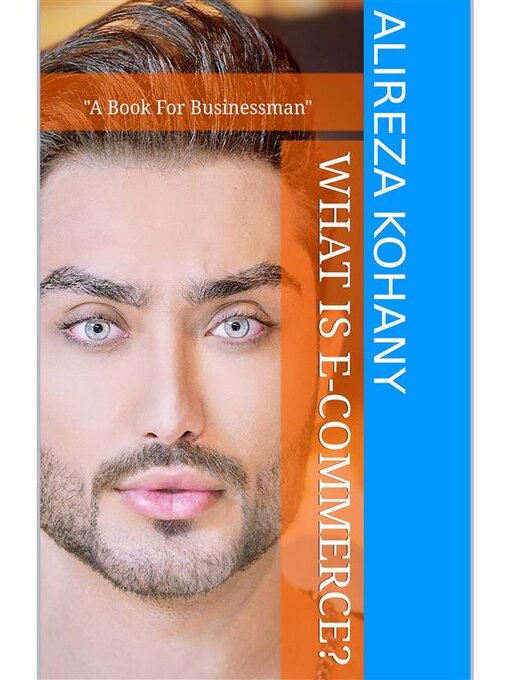 Title details for What Is E-Commerce? by Alireza Kohany - Available